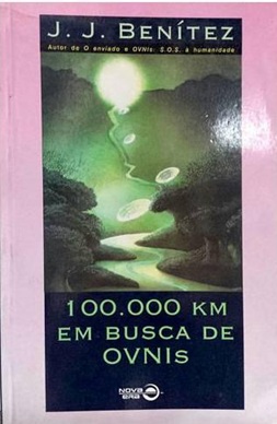 100.000 Km Em Busca de Ovnis - J. J.. Benitez