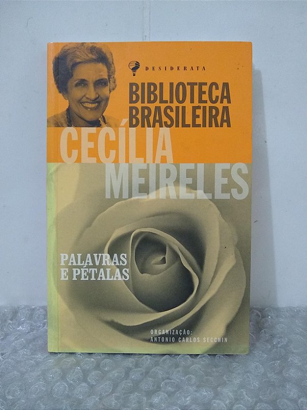 Palavras e Pétalas: Cecília Meireles - Antonio Carlos Secchin (org.)