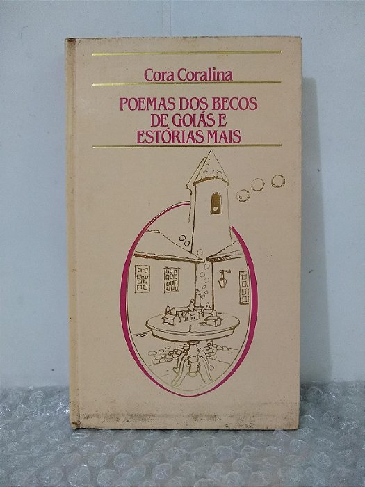 Poemas dos Becos de Goiás e Estórias Mais - Cora Coralina