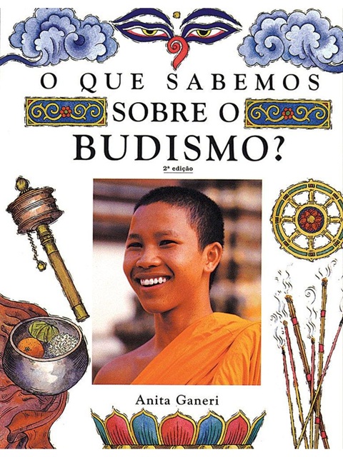 O que sabemos sobre o budismo - Anita Ganeri - 2 edição