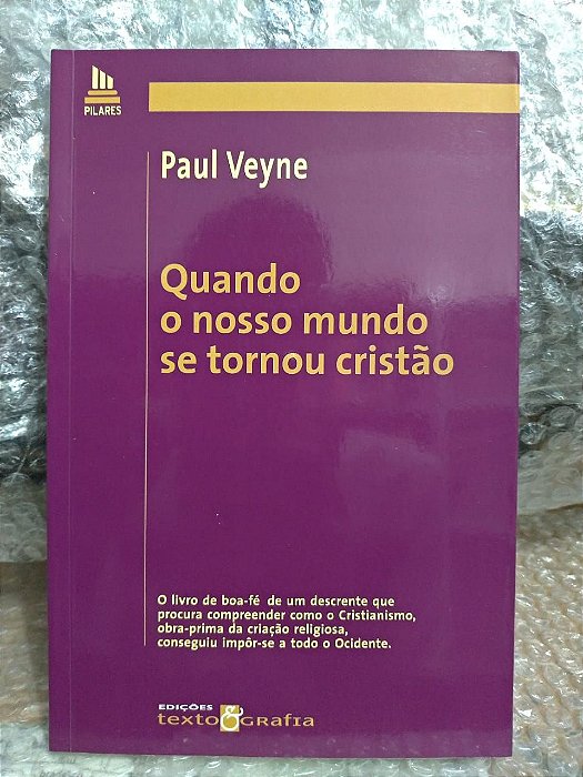 Quando o Nosso Mundo se Tornou Cristão - Paul Veyne