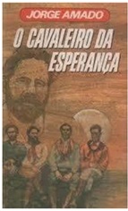 O Cavaleiro da Esperança - Jorge Amado