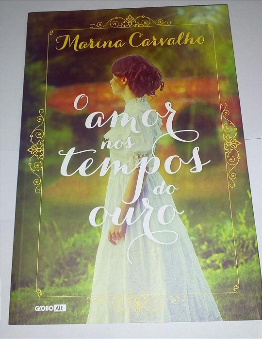 O amor nos tempos do ouro - Marina Carvalho