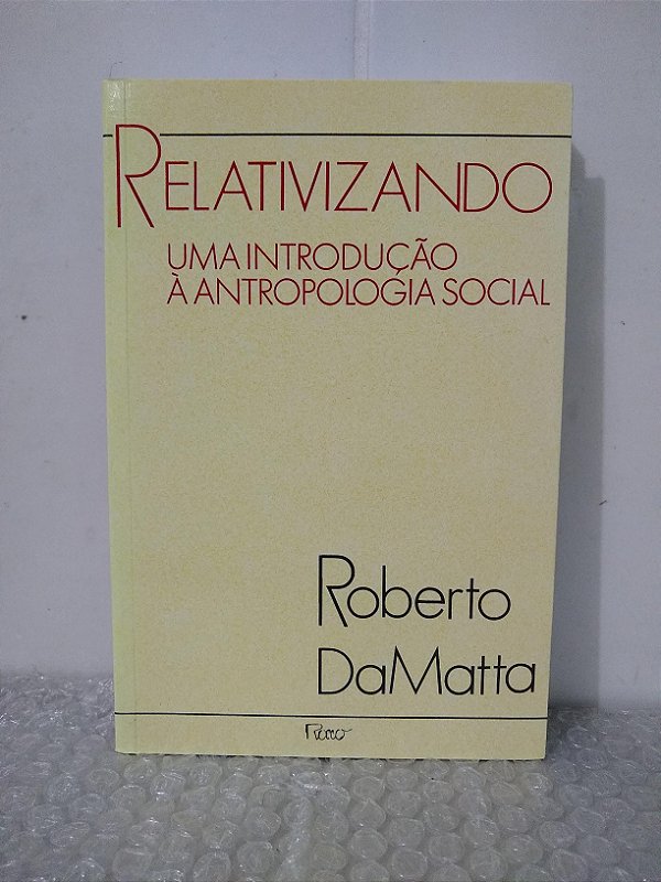 Relativizando uma Introdução à Antropologia Social - Roberto DaMatta
