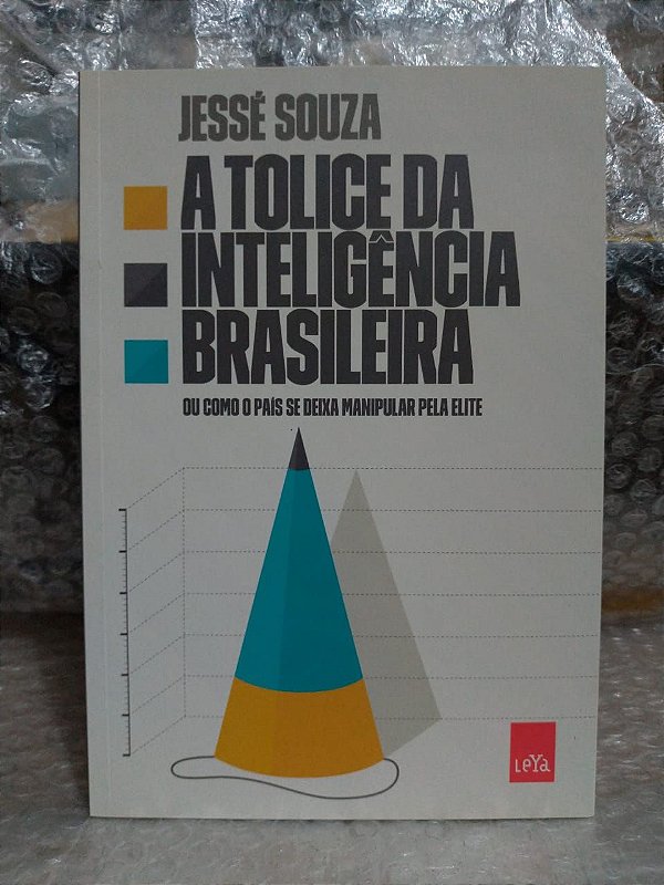 A tolice da Inteligência Brasileira -  Jessé Souza