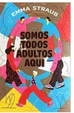 Somos todos adultos aqui - Emma Straub - TAG
