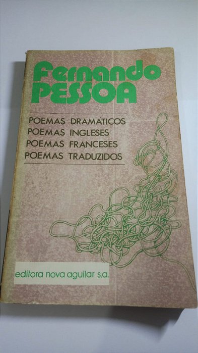 Poemas dramaticos \ Poemas ingleses \ Poemas franceses \ Poemas traduzidos - Fernando Pessoa