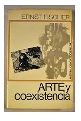 Arte y Coexistencia - Ernst Fischer (Em Espanhol)