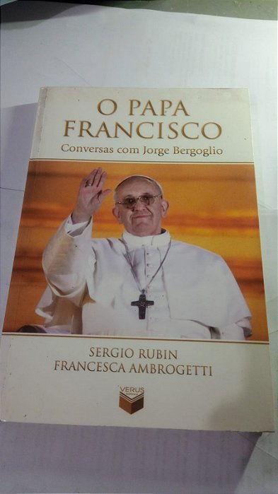 O papa Francisco - Sergio Rubin, Francesca Ambrogetti