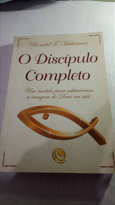 O discipulo completo - Ronald T. Habermas