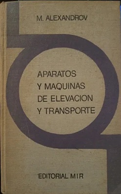 Aparatos y maquinas de elevacion y trasnporte - M. Alexandrov (em espanhol) Ed. Mir