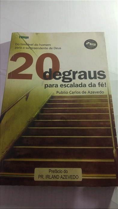 20 degraus para escalada da fe - Publio Carlos de Azevedo