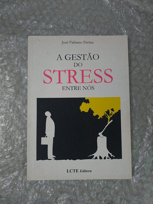 A Gestão do Stress Entre Nós - José Fabiano Ferraz