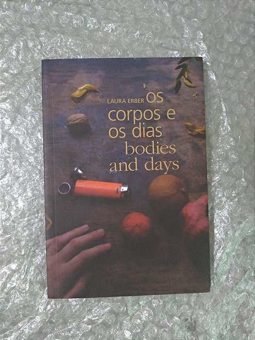 Os Corpos e os Dias - Bodies And Days - Laura Erber