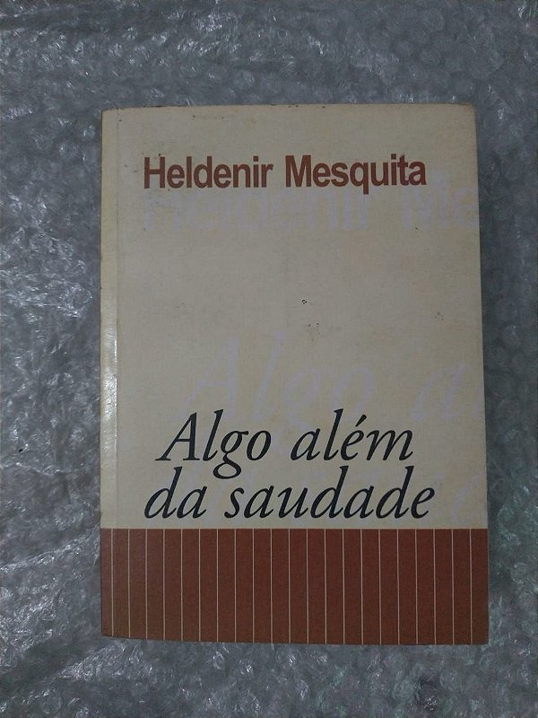 Algo Além da Saudade - Heldenir Mesquita
