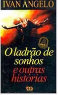 O ladrao de sonhos e outras historias - Ivan Angelo