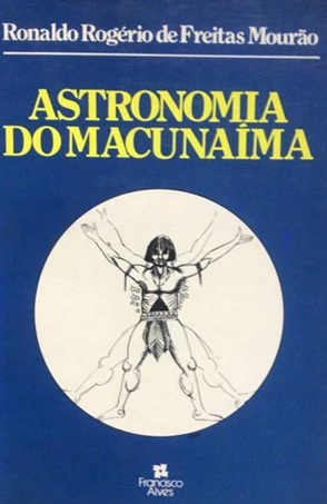 Astronomia do Macunaíma - Ronaldo Rogério Freitas Mourão