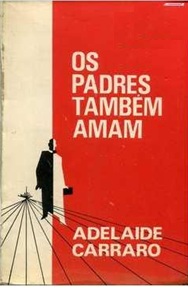 Os Padres Também Amam - Adelaide Carraro - 1968