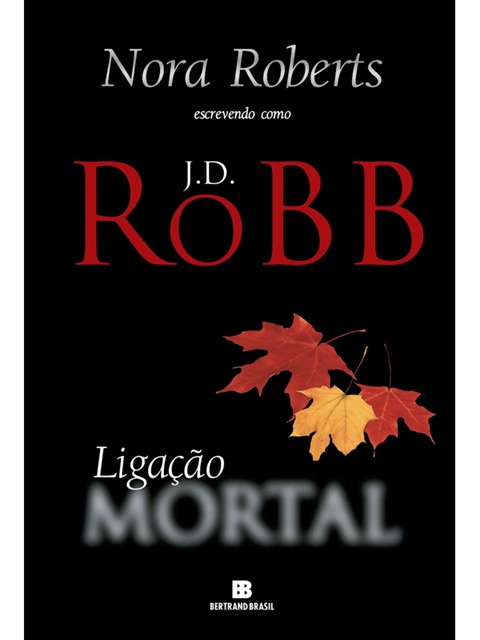 Ligação Mortal J. D. Robb - Nora Roberts