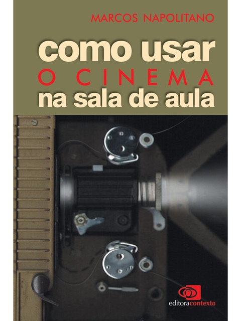 Como usar o cinema na sala de aula - Marcos Napolitano
