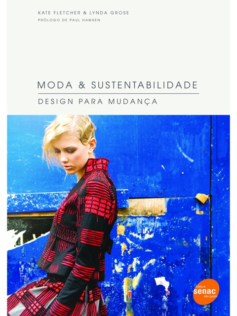 Moda & sustentabilidade : Design para mudança - Kate Fletcher