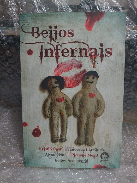 Beijos Infernais - Kristin Cast, Francesca Lia Block, Alyson Noël, Richelle Mead e Kelley Arnstrong