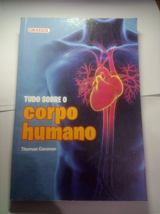 Tudo sobre o corpo humano - Thomas Canavan