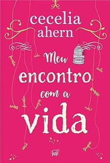 Meu encontro com a vida - Cecelia Ahern