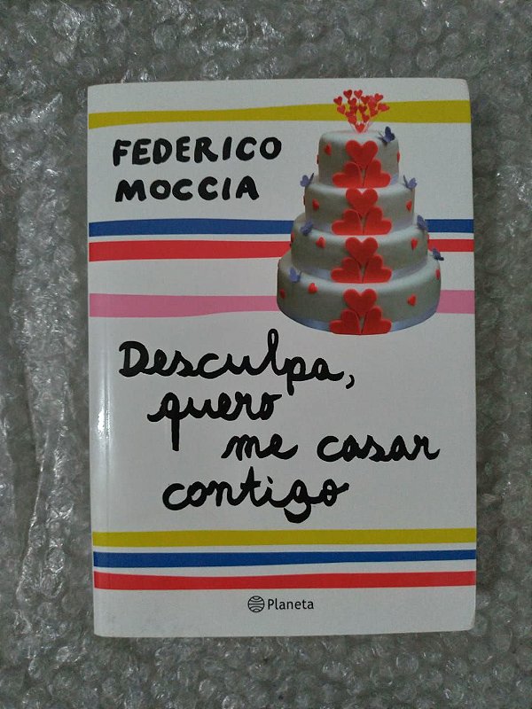 Desculpa, Quero Me Casar Contigo - Federico Moccia