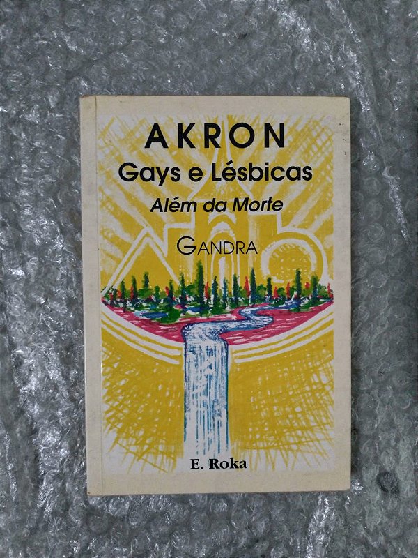 Akron Gays e Lésbicas Além da Morte - Gandra