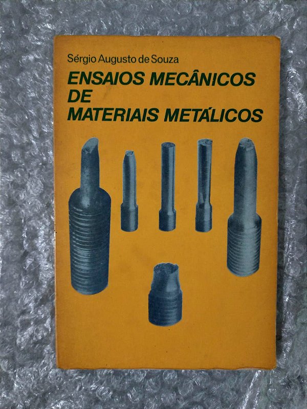 Ensaios Mecânicos de Materiais Metálicos - Sérgio Augusto de Souza