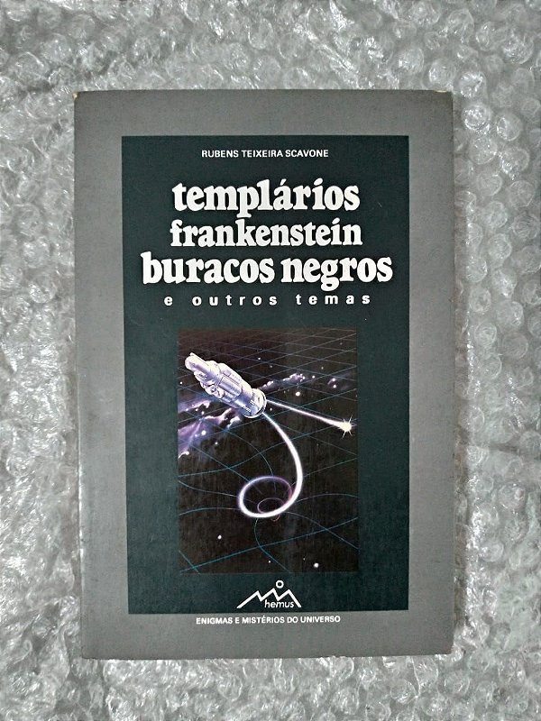 Templários Frankenstein Buracos Negros e Outros Temas - Rubens Teixeira Scavone