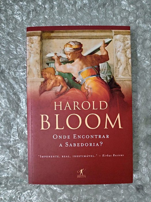 Onde Encontra A Sabedoria - Harold Bloom