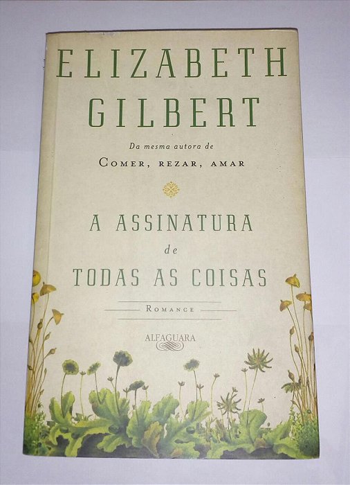 A Assinatura de todas as coisas - Elizabeth Gilbert