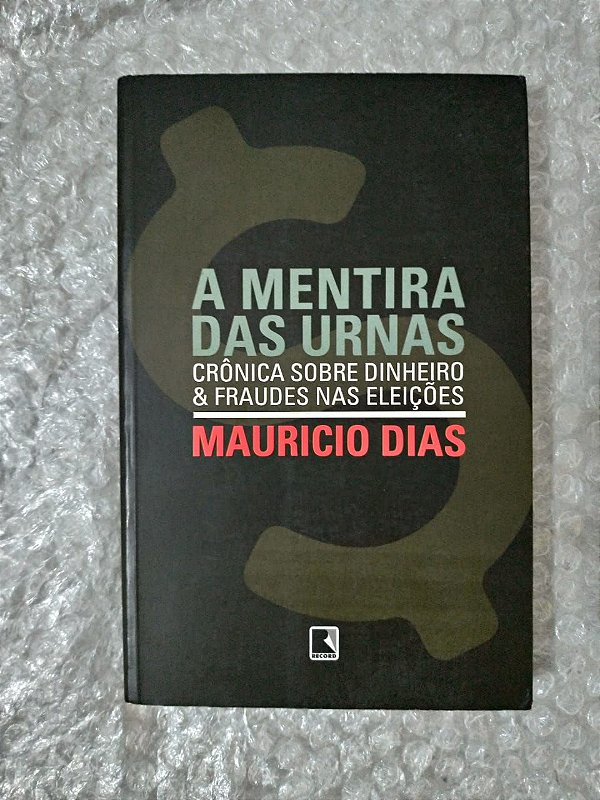A Mentira das Urnas - Mauricio Dias