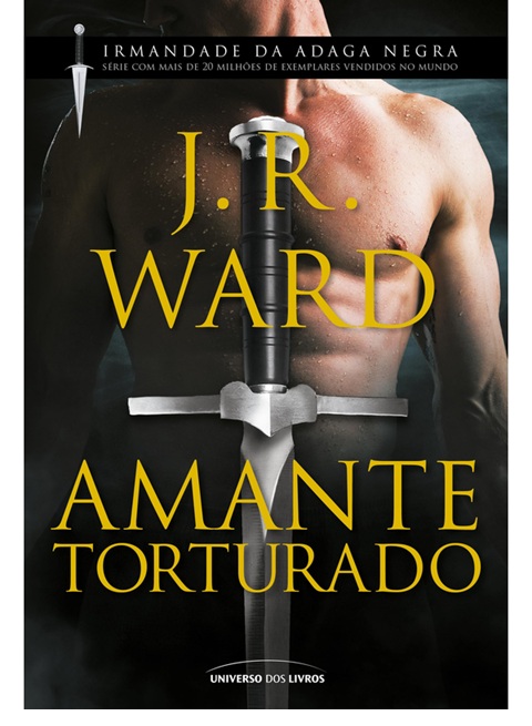 O amante torturado - J. R. Ward - Irmandade da Adaga Negra