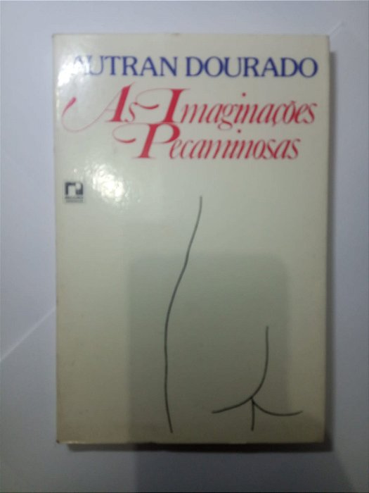 As imaginações pecaminosas - Autran Dourado