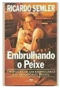 Embrulhando o peixe - Ricardo Semler