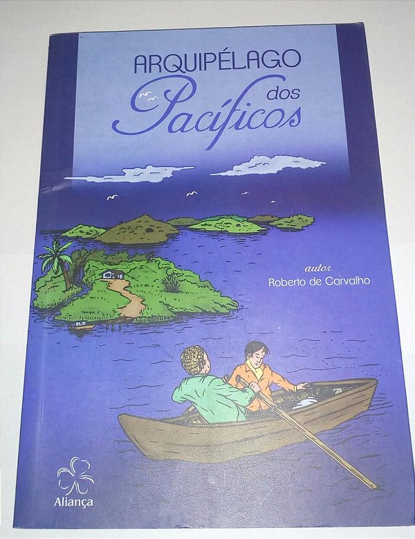 Arquipélago dos Pacíficos - Roberto de Carvalho