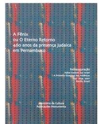 A Fênix Ou o Eterno Retorno 460 Anos da Presença Judaica... Kahal Kadosh Zur israel
