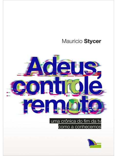 Adeus, controle remoto - Mauricio Stycer