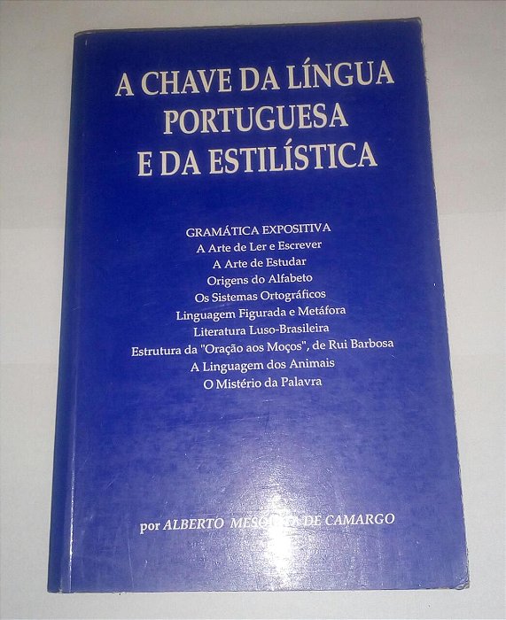 A chave da língua portuguesa e da estilística - Alberto Mesquita de Camargo