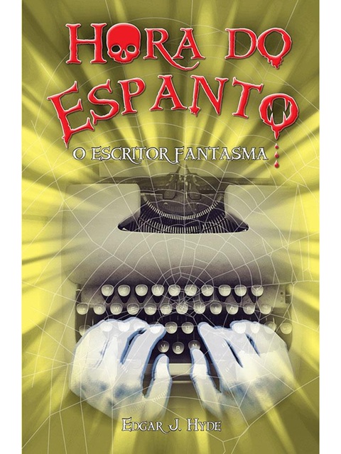 Hora do espanto - O escritor fantasma - Edgar J. Hyde
