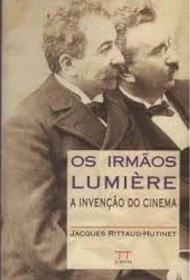 Os Irmãos Lumiere a Invenção do Cinema - Jacques Rittaud Hutinet (marcas)