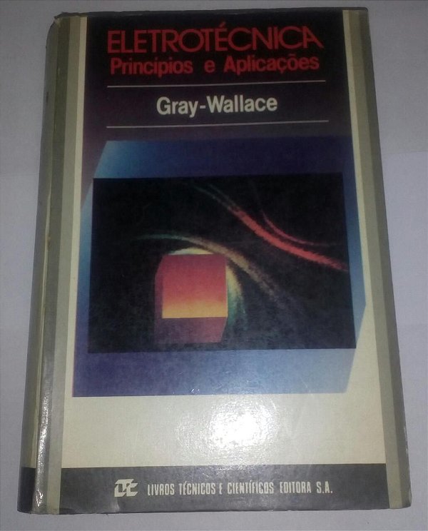 Eletrotécnica princípios e aplicações - Gray e Wallace