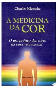 A Medicina da Cor - Charles Klotsche