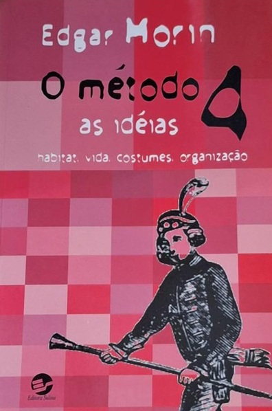 O Método 4: as Ideias- Habitat, Vida, Costumes, - Edgar Morin