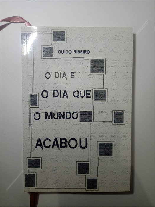 O dia e o dia que o mundo acabou - Guigo Ribeiro