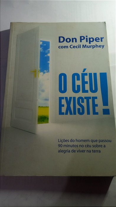 O ceu existe - Don Piper com Cecil Murphey