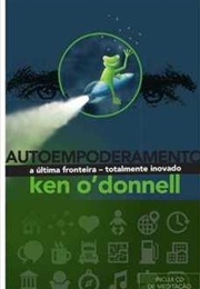 Autoempoderamento a Última Fronteira Totalmente Inovado + CD' - Ken Odonnell